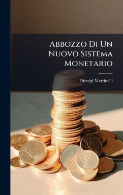 Abbozzo Di Un Nuovo Sistema Monetario - Martinelli, Dionigi
