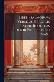 Liber Psalmorum Versibus Heroicis Latine Redditus Editor Philippus Du Mas...