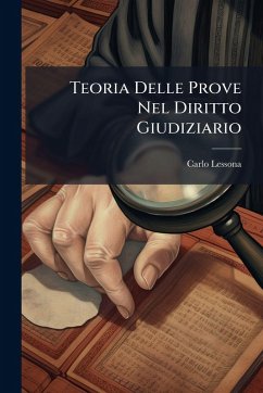 Teoria Delle Prove Nel Diritto Giudiziario - Lessona, Carlo Teoria Delle Prove Nel Diritto Giudiziario - Lessona, Carlo