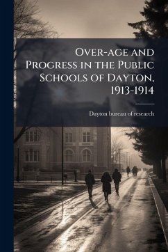 Cover Over-age and Progress in the Public Schools of Dayton, 1913-1914