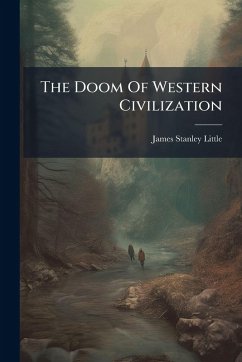 The Doom Of Western Civilization - Little, James Stanley