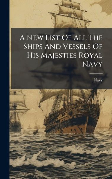 A New List Of All The Ships And Vessels Of His Majesties Royal Navy