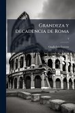 Grandeza y decadencia de Roma Grandeza y decadencia de Roma