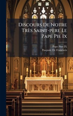 Discours De Notre Très Saint-père Le Pape Pie Ix - Ix, Pope Pius