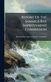 Report Of The Jamaica Bay Improvement Commission Report Of The Jamaica Bay Improvement Commission