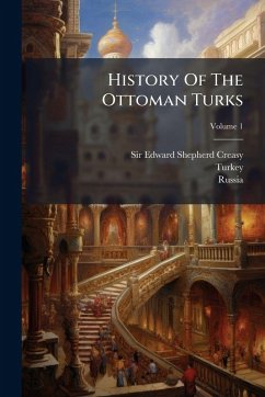 History Of The Ottoman Turks - Turkey; Russia History Of The Ottoman Turks - Turkey; Russia