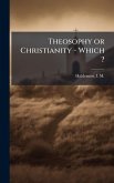 Theosophy or Christianity - Which ?