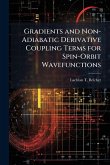 Gradients and Non-Adiabatic Derivative Coupling Terms for Spin-Orbit Wavefunctions