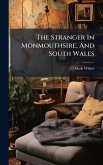 The Stranger In Monmouthsire, And South Wales