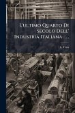 L'ultimo Quarto Di Secolo Dell' Industria Italiana ...... L'ultimo Quarto Di Secolo Dell' Industria Italiana ......