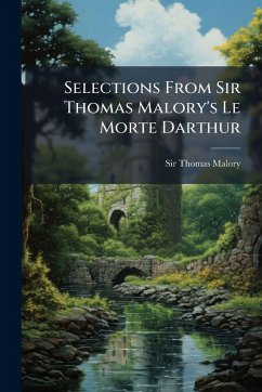 Cover Selections From Sir Thomas Malory's Le Morte Darthur