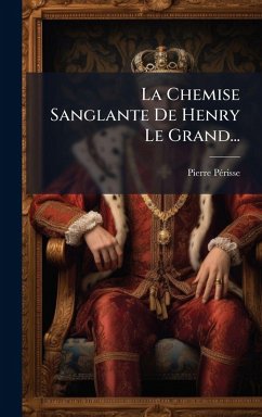 Cover La Chemise Sanglante De Henry Le Grand...