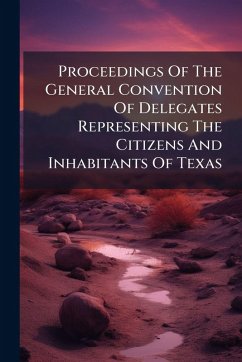 Cover Proceedings Of The General Convention Of Delegates Representing The Citizens And Inhabitants Of Texas