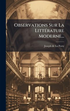 Observations Sur La LittÃ(c)rature Moderne... Observations Sur La LittÃ(c)rature Moderne...