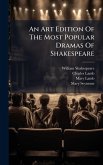 An Art Edition Of The Most Popular Dramas Of Shakespeare An Art Edition Of The Most Popular Dramas Of Shakespeare