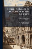 Lettres De Louise De Colligny, Princesse D'orange