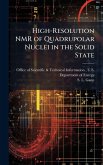 High-Resolution NMR of Quadrupolar Nuclei in the Solid State High-Resolution NMR of Quadrupolar Nuclei in the Solid State