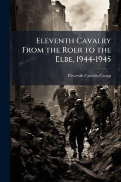 Cover Eleventh Cavalry From the Roer to the Elbe, 1944-1945
