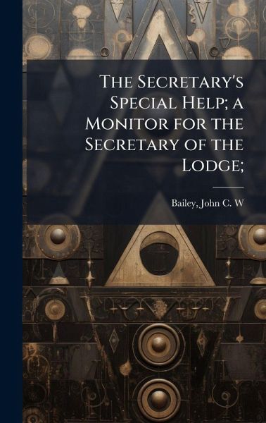 The Secretary's Special Help; a Monitor for the Secretary of the Lodge; The Secretary's Special Help; a Monitor for the Secretary of the Lodge;