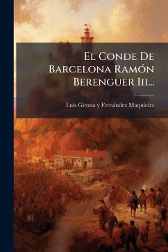 El Conde De Barcelona RamÃ3n Berenguer Iii... Cover El Conde De Barcelona RamÃ3n Berenguer Iii...