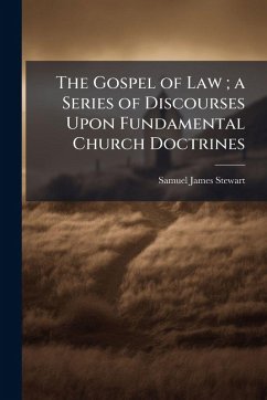 Cover The Gospel of Law; a Series of Discourses Upon Fundamental Church Doctrines