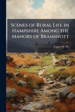 Cover Scenes of Rural Life in Hampshire Among the Manors of Bramshott