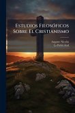 Estudios FilosÃ3ficos Sobre El Cristianismo