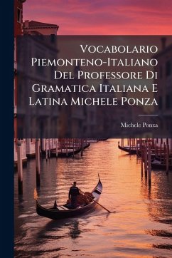 Cover Vocabolario Piemonteno-Italiano Del Professore Di Gramatica Italiana E Latina Michele Ponza