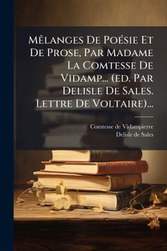 MÃalanges De PoÃ(c)sie Et De Prose, Par Madame La Comtesse De Vidamp... (ed. Par Delisle De Sales. Lettre De Voltaire)... Cover MÃalanges De PoÃ(c)sie Et De Prose, Par Madame La Comtesse De Vidamp... (ed. Par Delisle De Sales. Lettre De Voltaire)...