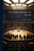 To Close or Not to Close To Close or Not to Close