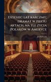 Dziesiec lat karczmy; dramat w pieciu aktach, na tle zycia PolakÃ3w w Ameryce