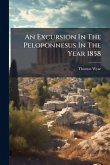 An Excursion In The Peloponnesus In The Year 1858 An Excursion In The Peloponnesus In The Year 1858