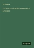The New Constitution of the State of Louisiana