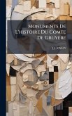 Monuments De L'histoire Du Comte De Gruyere