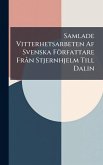 Samlade Vitterhetsarbeten Af Svenska Författare Frà n Stjernhjelm Till Dalin Samlade Vitterhetsarbeten Af Svenska Författare Frà n Stjernhjelm Till Dalin