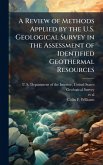 A Review of Methods Applied by the U.S. Geological Survey in the Assessment of Identified Geothermal Resources A Review of Methods Applied by the U.S. Geological Survey in the Assessment of Identified Geothermal Resources