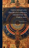 Catechismus Ex Decreto Concilii Tridentini Ad Parochos