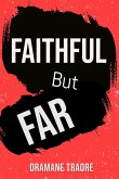 Faithful But Far Faithful But Far