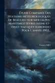 Étude ComparÃ(c)e Des Stations MÃ(c)tÃ(c)orologiques De Beaulieu-sur-mer (alpes-maritimes) Sèvres (seine-et-oise)--vacquey (gironde) Pour L'annÃ(c)e 1902... Étude ComparÃ(c)e Des Stations MÃ(c)tÃ(c)orologiques De Beaulieu-sur-mer (alpes-maritimes) Sèvres (seine-et-oise)--vacquey (gironde) Pour L'annÃ(c)e 1902...