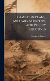 Campaign Plans, Military Strategy, and Policy Objectives