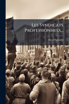 Les Syndicats Professionnels... - Pointière, Alfred
