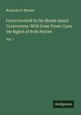 Facts Involved In the Rhode Island Controversy: With Some Views Upon the Rights of Both Parties