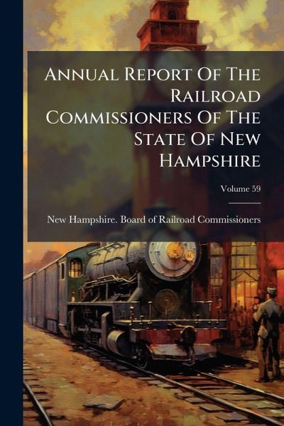 Annual Report Of The Railroad Commissioners Of The State Of New Hampshire Annual Report Of The Railroad Commissioners Of The State Of New Hampshire