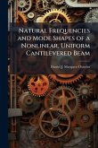 Natural Frequencies and Mode Shapes of a Nonlinear, Uniform Cantilevered Beam
