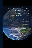 Methods to Create ArcMapÂ(R) Styles With Examples for Lithology and Time Methods to Create ArcMapÂ(R) Styles With Examples for Lithology and Time