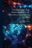 Evaluating the Performance of Multiple Classifier System Evaluating the Performance of Multiple Classifier System