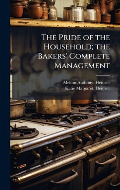 Cover The Pride of the Household; the Bakers' Complete Management