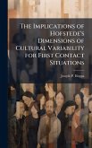 The Implications of Hofstede's Dimensions of Cultural Variability for First Contact Situations The Implications of Hofstede's Dimensions of Cultural Variability for First Contact Situations