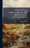 Post Office Directory Of The Borough Of Southampton Post Office Directory Of The Borough Of Southampton