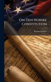 Om Den Norske Constitution Om Den Norske Constitution